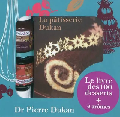 La pâtisserie Dukan : 100 desserts Dukan dans le strict respect du régime