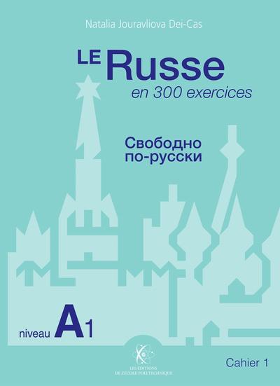 Le russe en 300 exercices. Vol. 1. Niveau A1