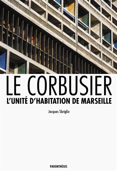 Le Corbusier : l'unité d'habitation de Marseille