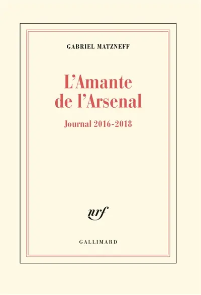 L'amante de l'arsenal : journal 2016-2018 L'amante de l'arsenal : journal 2016-2018