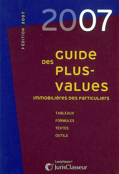 Guide des plus-values immobilières des particuliers : tableaux, formules, textes, outils