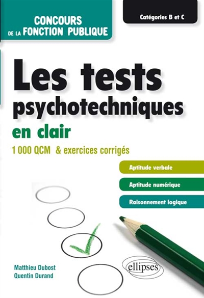Les tests psychotechniques en clair : concours de la fonction publique, catégories B et C : 1.000 QCM & exercices corrigés
