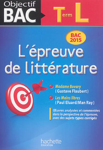 L'épreuve de littérature, terminale L : bac 2015 : Madame Bovary (Gustave Flaubert), Les mains libres (Paul Eluard-Man Ray)