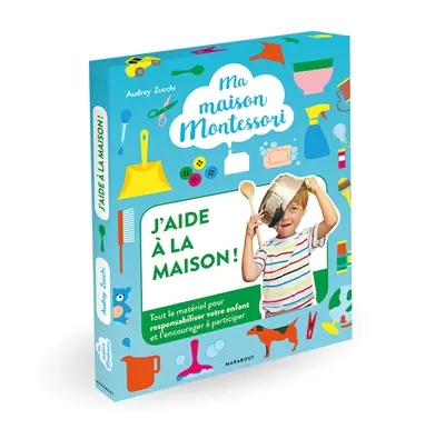 Ma maison Montessori. J'aide à la maison ! : tout le matériel pour responsabiliser votre enfant et l'encourager à participer