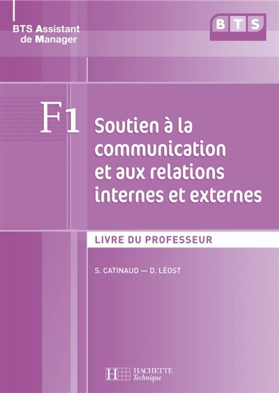 F1 soutien à la communication et aux relations internes et externes : livre du professeur : BTS assistant de manager