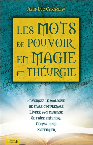 Les mots de pouvoir en magie et théurgie : favoriser le dialogue, se faire comprendre, livrer son message, se faire entendre, convaincre, s'affirmer