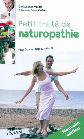 petit traité de naturopathie : pour être au top au naturel !. dictionnaire thématique des concepts de la naturopathie