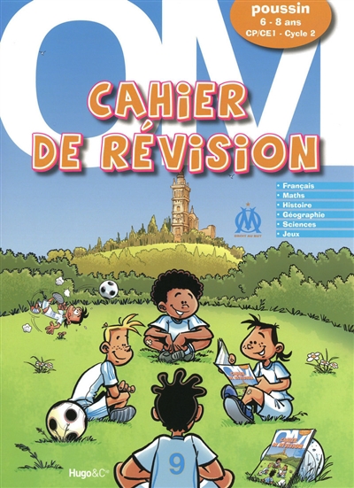 Cahier de révision OM poussin, 6-8 ans, CP-CE1, cycle 2 : joue et révise avec Lorik Cana, Mamadou Niang, Mathieu Valbuena...