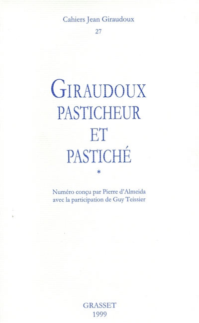 Cahiers Jean Giraudoux, n° 27. Giraudoux pasticheur et pastiché