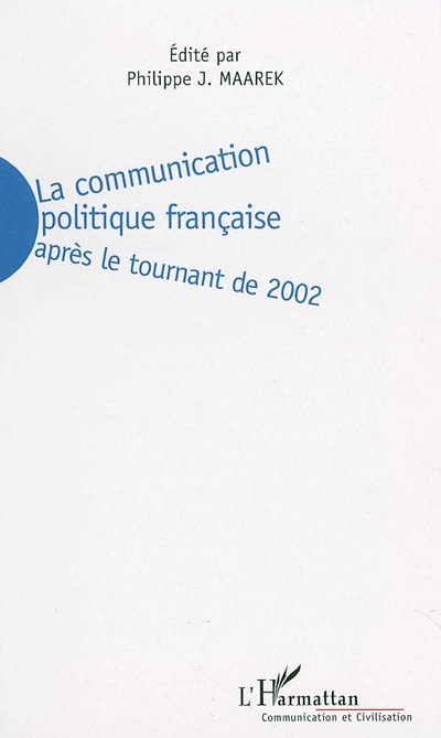 La communication politique française : après le tournant de 2002