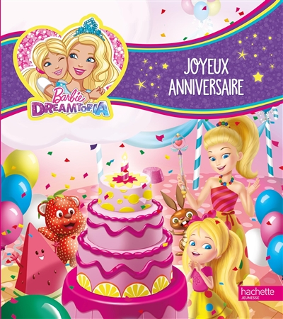 barbie dreamtopia. joyeux anniversaire