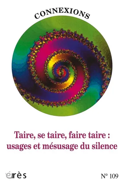 Connexions, n° 109. Taire, se taire, faire taire : usages et mésusage du silence