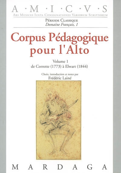 Corpus pédagogique pour l'alto. Vol. 1. De Corrette (1773) à Elwart (1844)