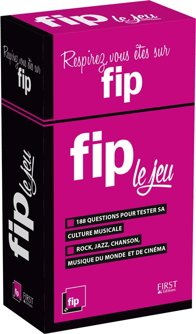 Fip, le jeu : 188 questions pour tester sa culture musicale : rock, jazz, chanson, musique du monde et de cinéma