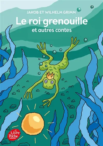 Le roi grenouille : et autres contes