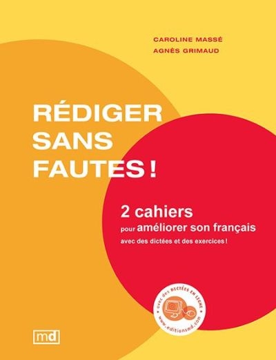 Rédiger sans fautes! : 2 cahiers pour améliorer son français avec des dictées et des exercices!