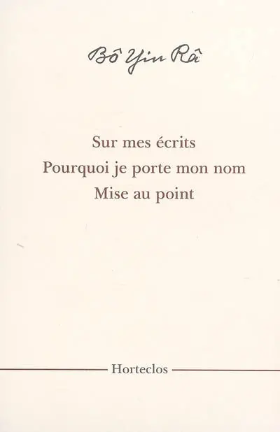 Sur mes écrits. Pourquoi je porte mon nom. Mise au point