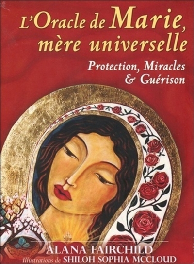 L'oracle de Marie, mère universelle : protection, miracles & guérison
