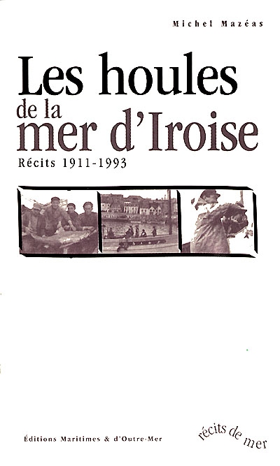 Les houles de la mer d'Iroise : récits 1911-1993