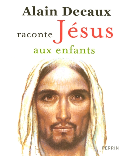 Alain Decaux raconte Jésus aux enfants
