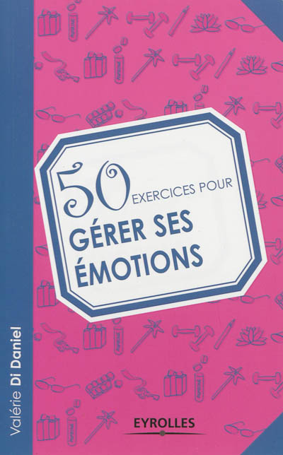 50 exercices pour gérer ses émotions