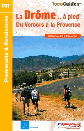 La Drôme... à pied : du Vercors à la Provence : 50 promenades & randonnées
