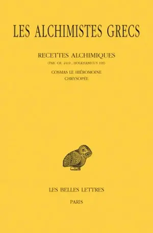 Les alchimistes grecs. Vol. 11. Recettes alchimiques (Par. gr. 2419 ; Holkhamicus 109) : Cosmas le Hiéromoine, Chrysopée
