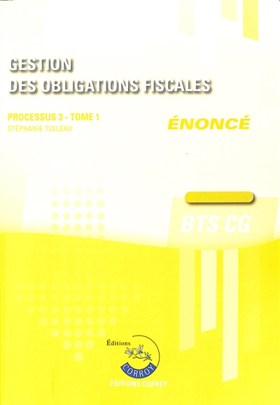 Gestion des obligations fiscales : processus 3, BTS CG : cas pratiques, énoncé. Vol. 1