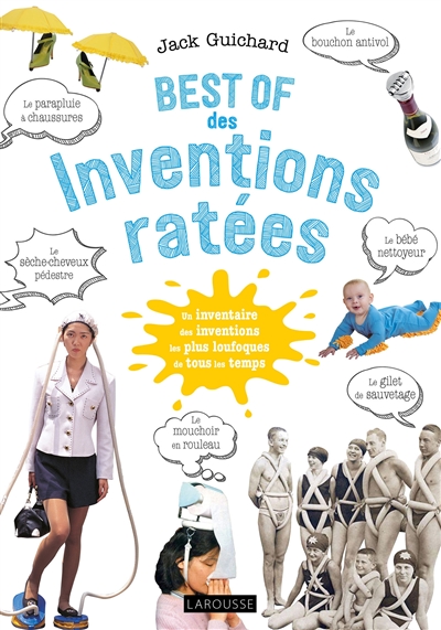 Best of des inventions ratées : un inventaire des inventions les plus loufoques de tous les jours