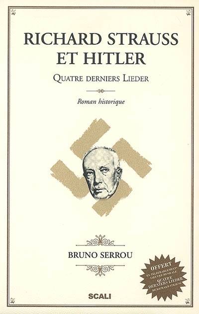 Richard Strauss et Hitler : Quatre derniers Lieder : roman historique