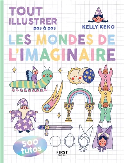Tout illustrer pas à pas : les mondes de l'imaginaire Tout illustrer pas à pas : les mondes de l'imaginaire