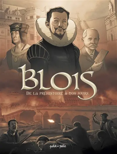 Blois. Vol. 1. De la préhistoire à nos jours