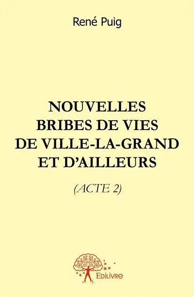 Nouvelles bribes de vies de ville la grand et d'ailleurs : (Acte 2)