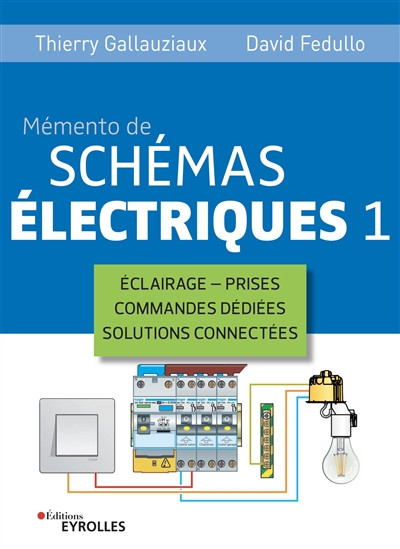 Mémento de schémas électriques. Vol. 1. Eclairage, prises, commandes dédiées, solutions connectées
