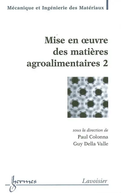 Mise en oeuvre des matières agroalimentaires. Vol. 2
