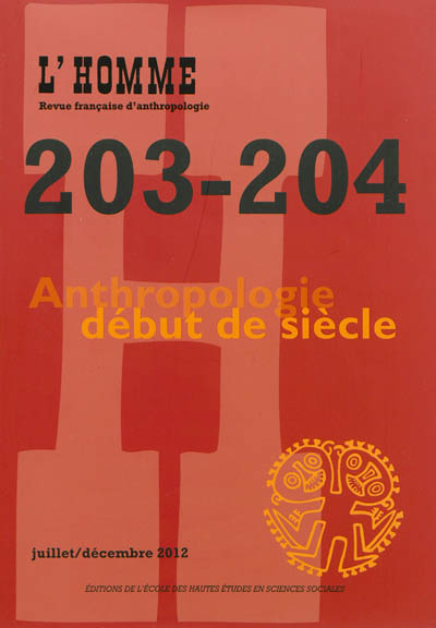 Homme (L'), n° 203-204. Anthropologie début de siècle