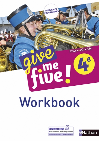 Give me five ! 4e, cycle 4, A2-A2+ : workbook : nouveaux programmes