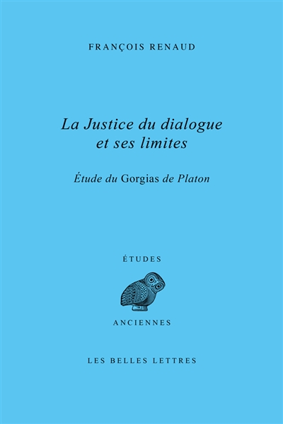 La justice du dialogue et ses limites : étude du Gorgias de Platon