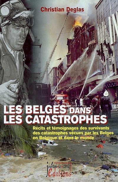 Les Belges dans les catastrophes : récits et témoignages des survivants des catastrophes vécues par les Belges en Belgique et dans le monde