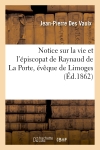 Notice sur la vie et l'épiscopat de Raynaud de La Porte, évêque de Limoges (Ed.1862)