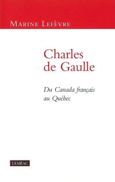 Charles de Gaulle : du Canada français au Québec
