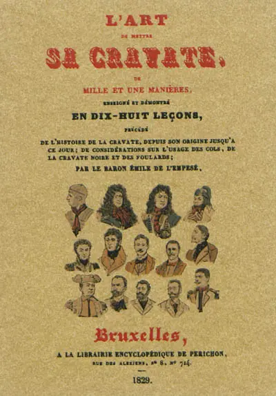 L'art de mettre sa cravate de mille et une manières, enseigné et démontré, précédé de l'histoire de la cravate, depuis son origine jusqu'à ce jour ; de considérations sur l'usage...