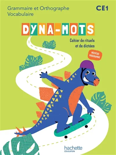 Dyna-mots CE1 : grammaire et orthographe, vocabulaire : cahier de rituels et de dictées, nouveau programme