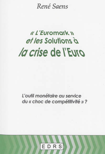 L'euromark et les solutions à la crise de l'euro : l'outil monétaire au service du choc de compétitivité