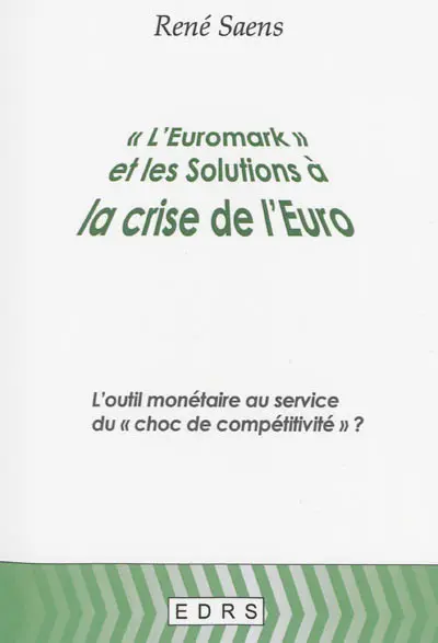 L'euromark et les solutions à la crise de l'euro : l'outil monétaire au service du choc de compétitivité