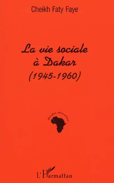 La vie sociale à dakar (1945-1960) : au jour le jour