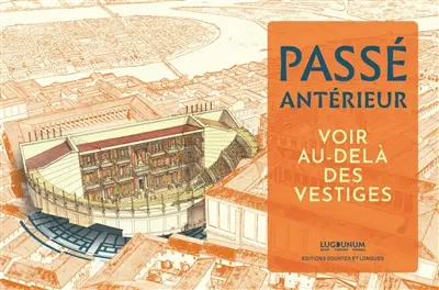 Passé antérieur : voir au-delà des vestiges