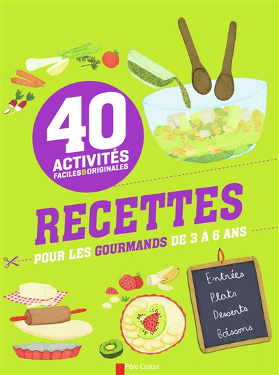 Recettes pour les gourmands de 3 à 6 ans : 40 activités faciles & originales