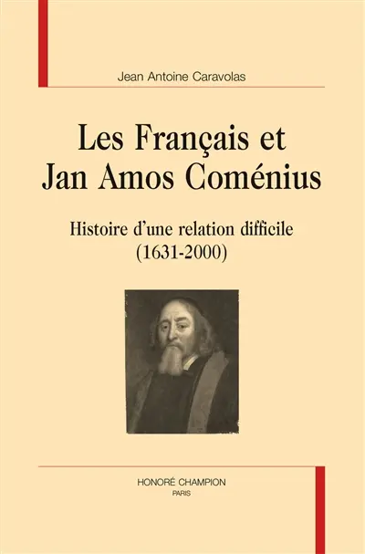 Les Français et Jan Amos Coménius : histoire d'une relation difficile (1631-2000)