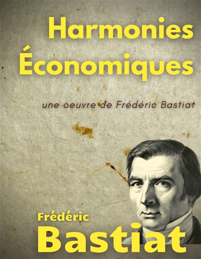 Harmonies Economiques : une oeuvre de Frédéric Bastiat